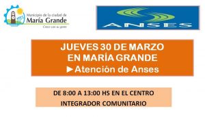 ANSES ATENDERÁ ESTE JUEVES 30 DE MARZO EN MARÍA GRANDE