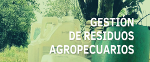 Se realizarán este martes las Jornadas provinciales de Gestión de Residuos Agropecuarios