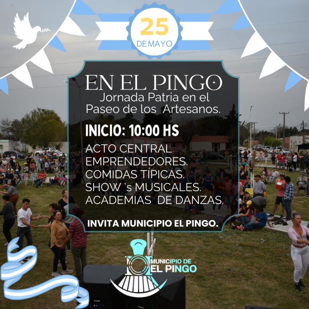 El sábado 25 de Mayo, El Pingo celebra Fiesta Patria, con acto oficial y festejos populares