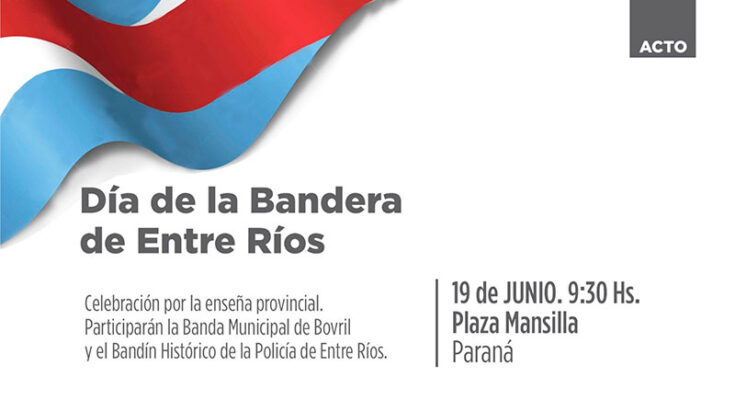 Se celebrará el Día de la Bandera de Entre Ríos en la Plaza Mansilla