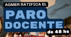 AGMER ratifica el paro de 48 horas los días 14 y 15 de agosto